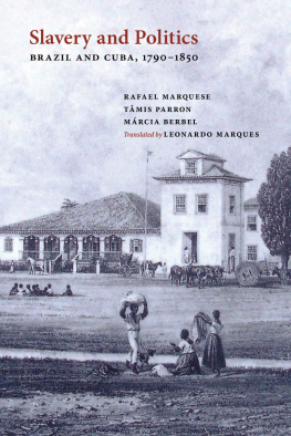 Rafael Marquese Slavery and Politics: Brazil and Cuba, 1790-1850