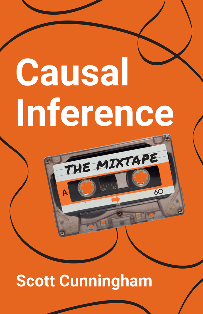 Causal Inference The Mixtape Causal Inference The Mixtape Scott Cunningham - photo 1