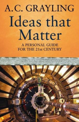 A. C. Grayling - Ideas That Matter: The Concepts That Shape the 21st Century