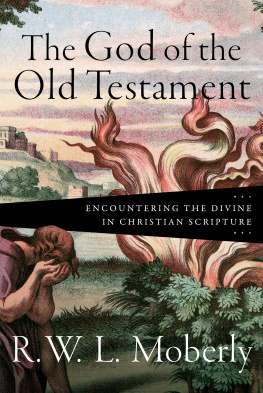 R. W. L. Moberly - The God of the Old Testament: Encountering the Divine in Christian Scripture