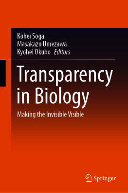 Kohei Soga Transparency in Biology: Making the Invisible Visible