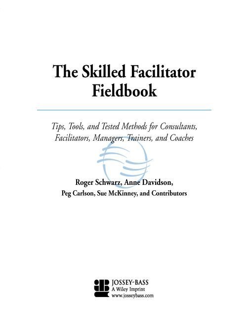 Table of Contents More Praise for The Skilled Facilitator Fieldbook This - photo 1