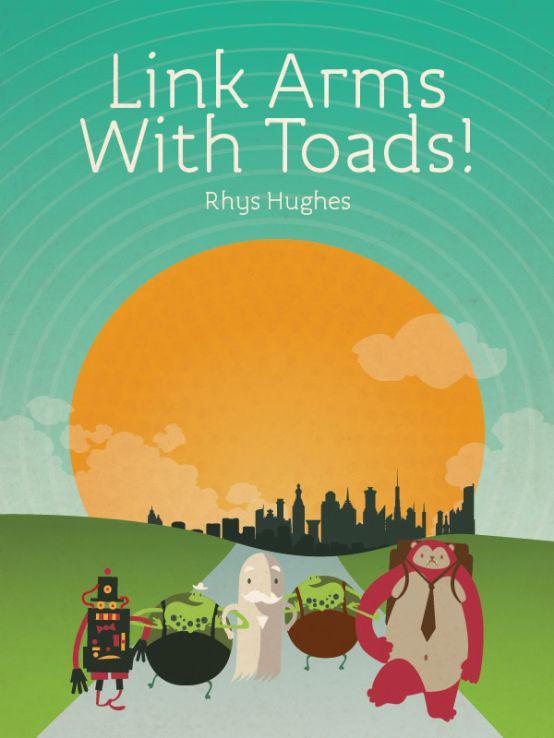 Link Arms with Toads Link Arms with Toads Rhys Hughes Whether you are - photo 1