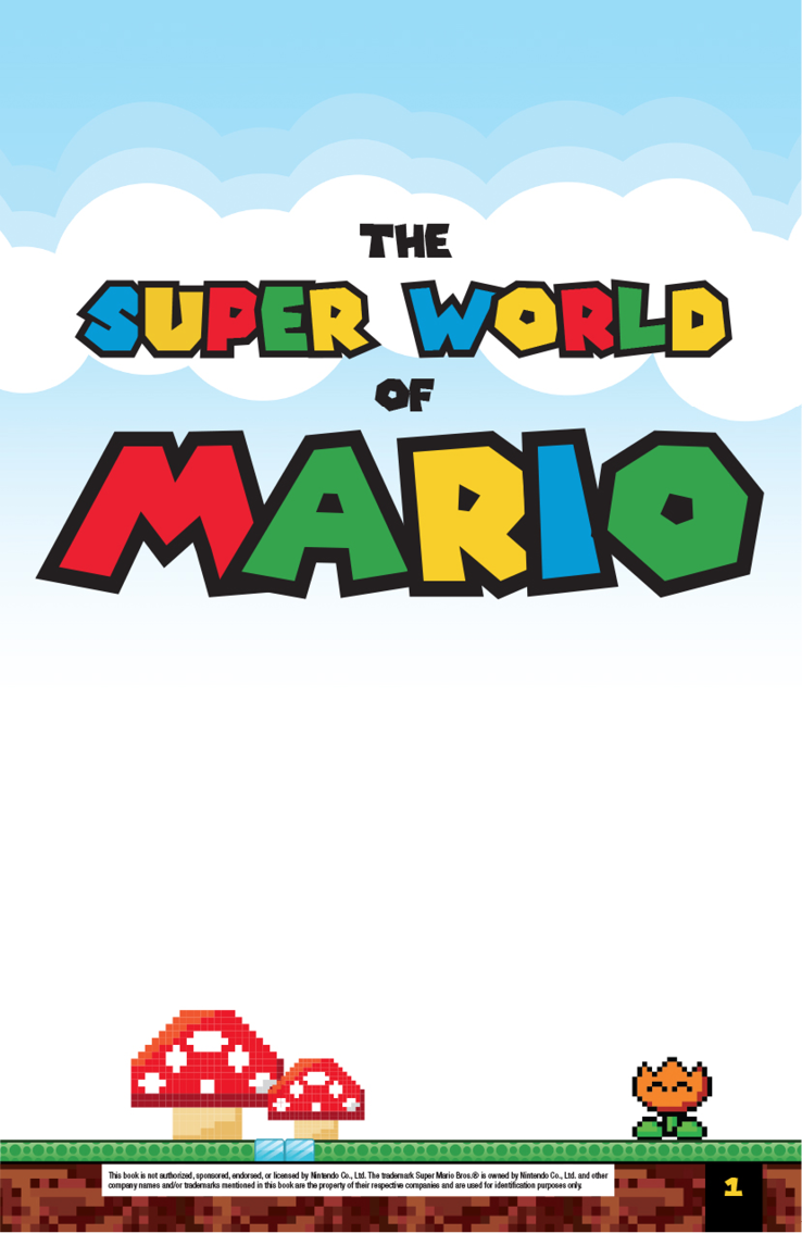 The Super World of Mario The Ultimate Unofficial Guide to Super Mario - photo 2