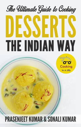 Kumar Prasenjeet - The Ultimate Guide to Cooking Desserts the Indian Way