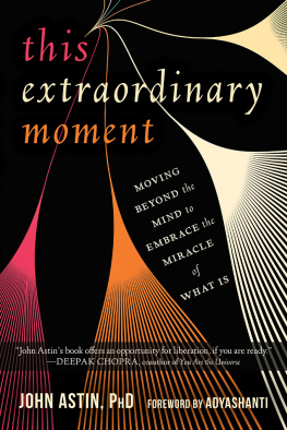 Astin John - This Extraordinary Moment: Moving Beyond the Mind to Embrace the Miracle of What Is