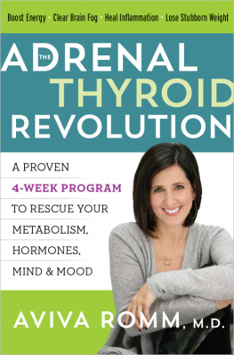 Romm Aviva - The Adrenal Thyroid Revolution: A Proven 4-Week Program to Rescue Your Metabolism, Hormones, Mind Mood