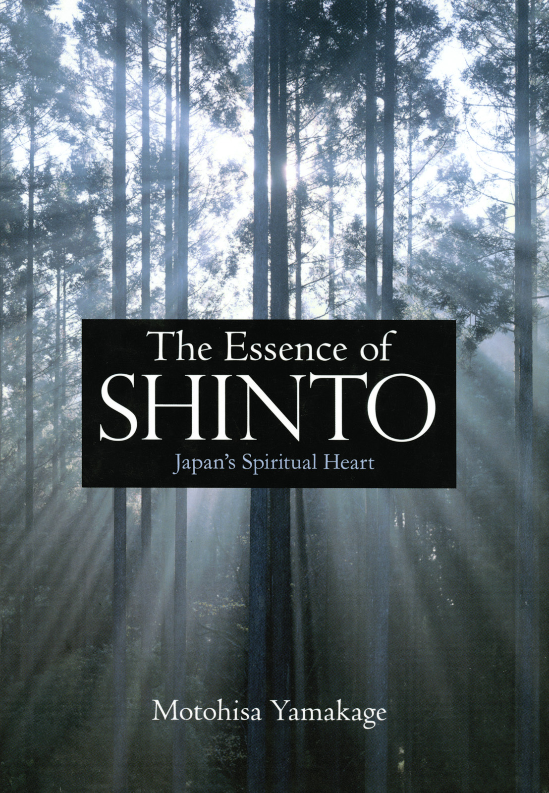 The Essence of SHINTO Japans Spiritual Heart Motohisa Yamakage TRANSLATORS - photo 1