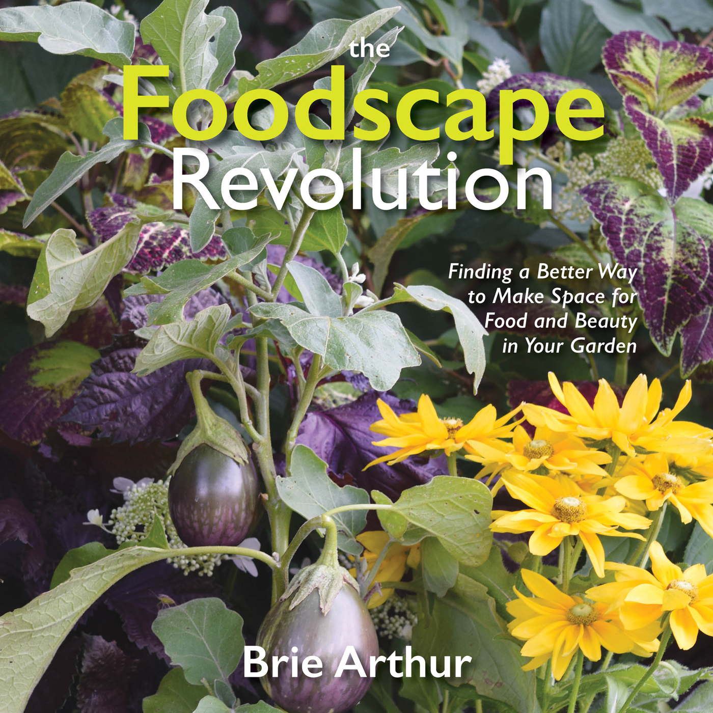 Praise for Brie Arthur and The Foodscape Revolution Brie Arthur is my - photo 1