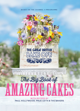 Paul Hollywood Prue Leith - The Great British Bake Off: The Big Book of Amazing Cakes