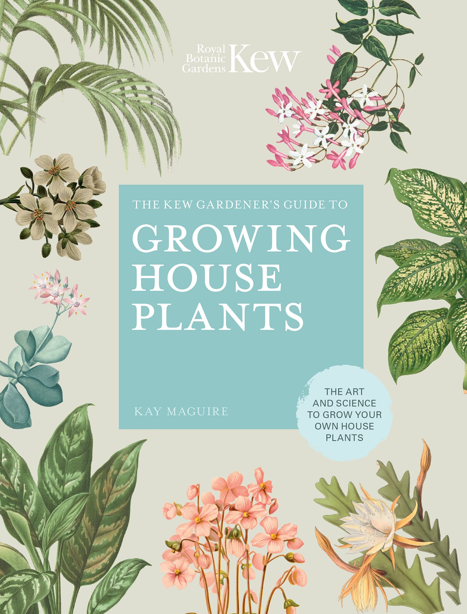 THE KEW GARDENERS GUIDE TO GROWING HOUSE PLANTS THE ART AND SCIENCE TO GROW - photo 1