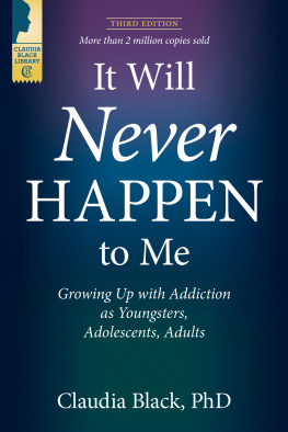 Claudia Black - It Will Never Happen to Me: Growing Up with Addiction as Youngsters, Adolescents, and Adults