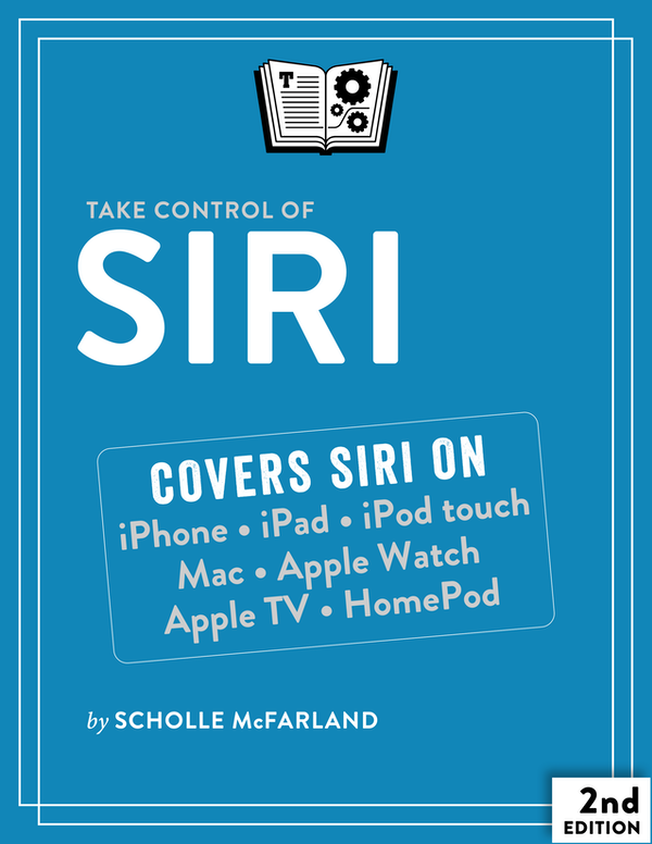 Take Control of Siri 20 Scholle McFarland Copyright 2020 Sawyer McFarland - photo 1