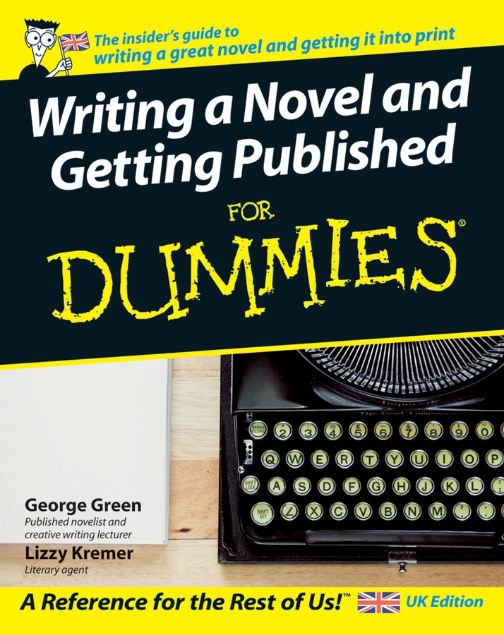 Writing a Novel and Getting Published For Dummies by George Green and Lizzy - photo 1