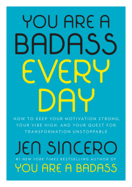 Sincero - You are a badass every day: how to keep your motivation strong, your vibe high, and your quest for transformation unstoppable