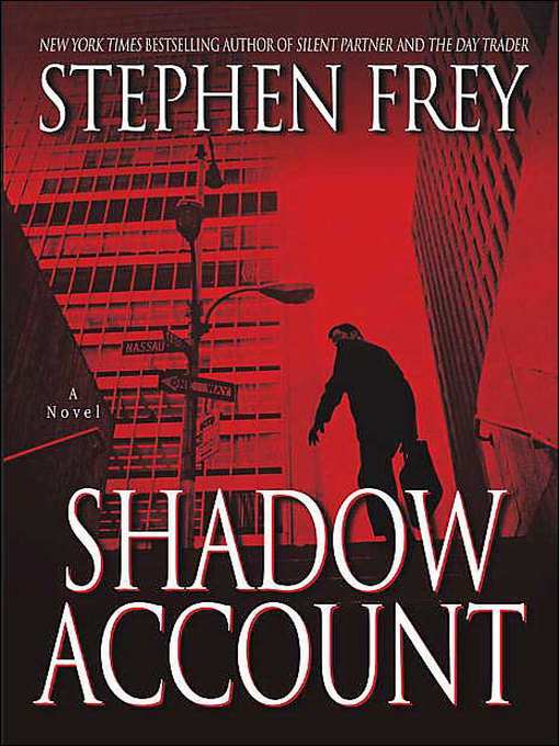 Shadow Account A Novel by Stephen Frey Shadow Account 2004 by Stephen Frey - photo 1