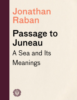 Raban - Passage to Juneau: a Sea and Its Meanings