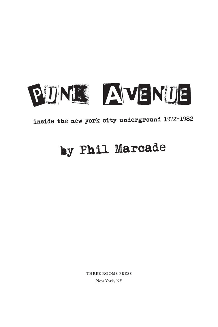 Punk Avenue Inside the New York City Underground 19721982 by Phil Marcade - photo 3