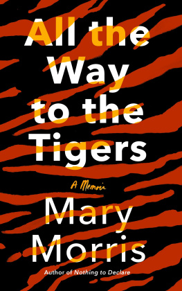 Morris - All the way to the tigers: a memoir