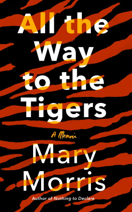 Morris All the way to the tigers: a memoir