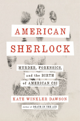 Dawson Kate Winkler - American Sherlock murder, forensics,and the birth of American CSI