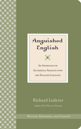 Lederer Anguished English: An Anthology of Accidental Assaults Upon the English Language