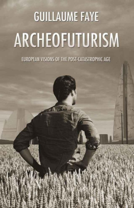 Faye Guillaume - Archeofuturism: European visions of the post-catastrophic age