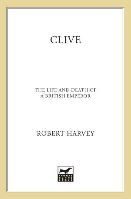 Clive Robert Clive - Clive: the life and death of a British emperor