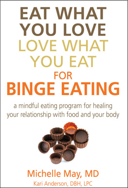 May Michelle Eat what you love love what you eat for binge eating: a mindful eating program for healing your relationship with food and your body