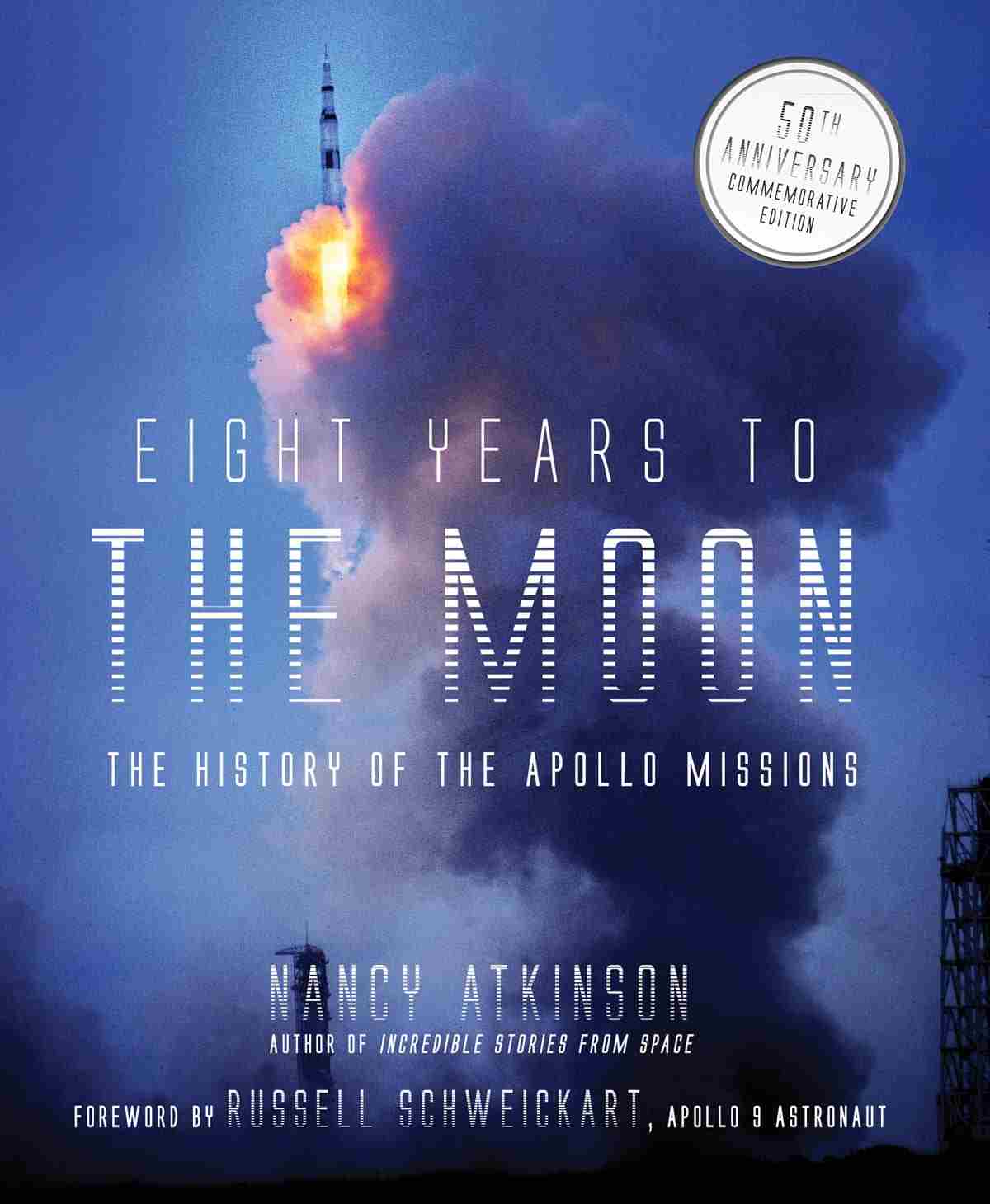 EIGHT YEARS TO THE MOON THE HISTORY OF THE APOLLO MISSIONS NANCY ATKINSON - photo 1