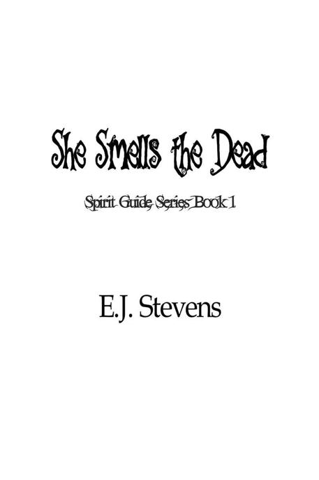 She Smells the Dead EJ Stevens Published by Sacred Oaks Press at - photo 2