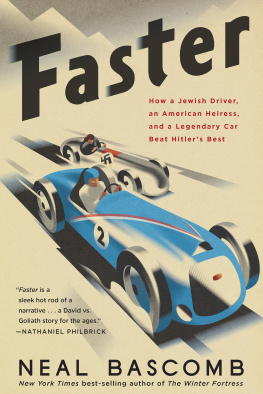 Bascomb - Faster: How a Jewish Driver, an American Heiress, and a Legendary Car Beat Hitler’s Best