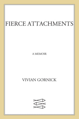 Gornick Fierce attachments: a memoir