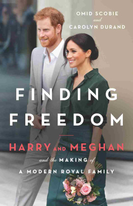 Scobie Omid - Finding Freedom: Harry, Meghan, and the Making of a Modern Royal Family