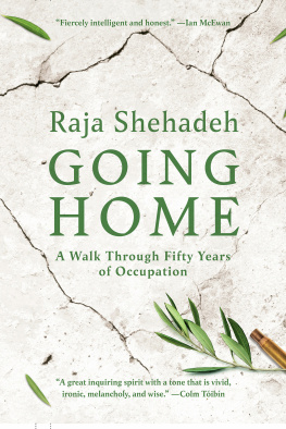 Shehadeh Going Home: A Walk Through Fifty Years of Occupation