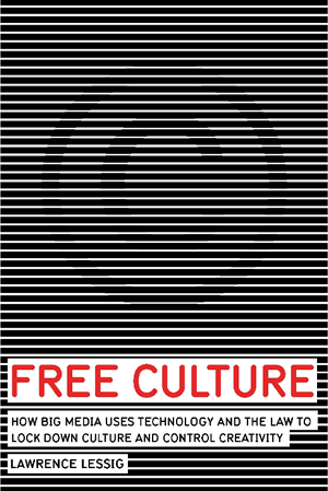 Free Culture Lawrence Lessig Published 2006 Categories Non-Fiction - photo 1