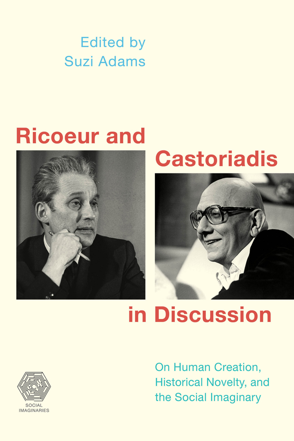 Ricoeur and Castoriadis in Discussion Social Imaginaries Series Editors - photo 1