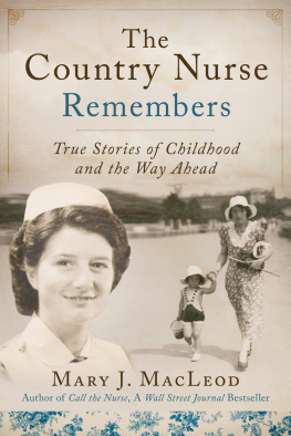 MacLeod - The Country Nurse Remembers: True Stories of a Troubled Childhood, War, and Becoming a Nurse