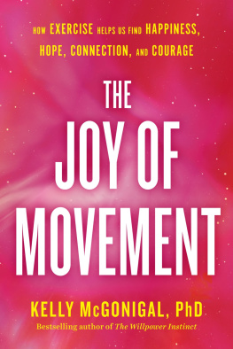 McGonigal - The joy of movement: how exercise helps us find happiness, hope, connection, and courage