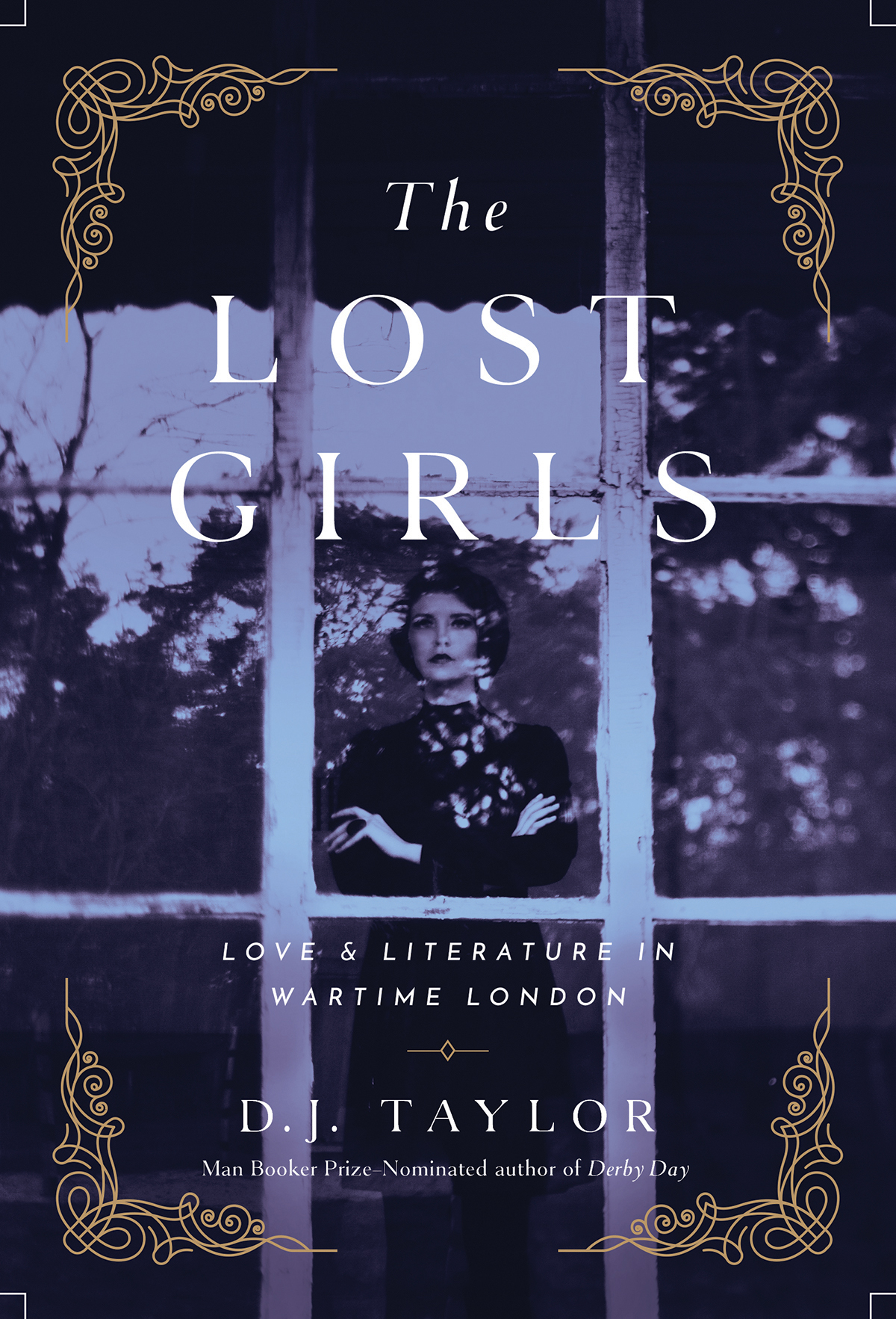 The LOST GIRLS LOVE LITERATURE IN WARTIME LONDON DJ TAYLOR - photo 1