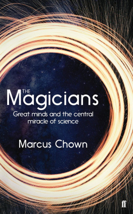 Chown The Magicians: Great Minds and the Central Miracle of Science