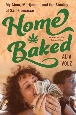 Volz - Home Baked: My Mom, Marijuana, and the Stoning of San Francisco