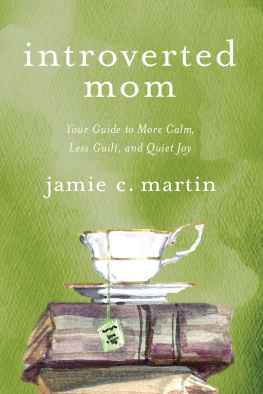 Martin Jamie C - Introverted mom: your guide to more calm, less guilt, and quiet joy