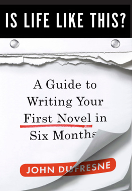 Dufresne - Is life like this?: a guide to writing your first novel in six months