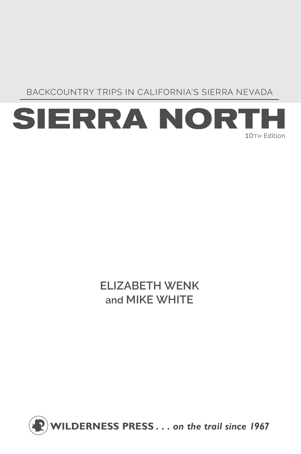 Sierra North Backcountry Trips in Californias Sierra Nevada 1st edition - photo 4