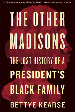 Kearse The Other Madisons: The Lost History of a Presidents Black Family