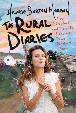 Morgan Hilarie Burton - The rural diaries: love, livestock, and big life lessons down on Mischief Farm