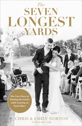 Norton Chris - The Seven Longest Yards: Our Love Story of Pushing the Limits while Leaning on Each Other