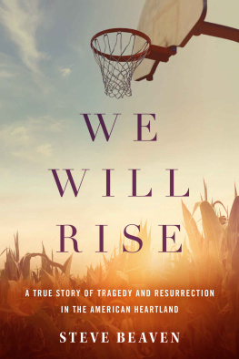 Beaven - We Will Rise: A True Story of Tragedy and Resurrection in the American Heartland