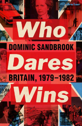 Sandbrook - WHO DARES WINS: britain, 1979-1982